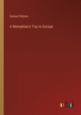 Samuel Watson - Memphian's Trip to Europe, Häftad