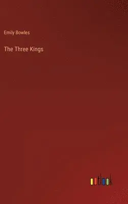 Emily Bowles - Three Kings, Inbunden. Tillgänglighet: Lägg i varukorg