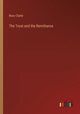 Mary Clarke - Trust and the Remittance, Häftad. Tillgänglighet: Lägg i varukorg