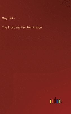 Mary Clarke - Trust and the Remittance, Inbunden. Tillgänglighet: Lägg i varukorg
