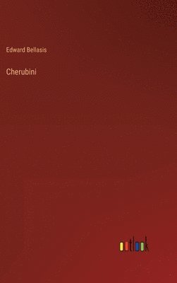 Edward Bellasis - Cherubini, Inbunden