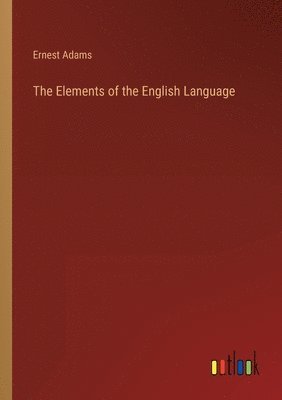 Ernest Adams - Elements of the English Language, Häftad