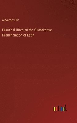Practical Hints on the Quantitative Pronunciation of Latin
