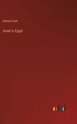 Edward Clark - Israel in Egypt, Inbunden. Tillgänglighet: Lägg i varukorg