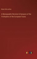 A Monographic Revision & Synopsis of the Trichoptera of the European Fauna