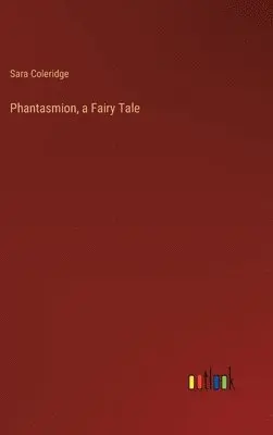 Sara Coleridge - Phantasmion, a Fairy Tale, Inbunden. Tillgänglighet: Lägg i varukorg