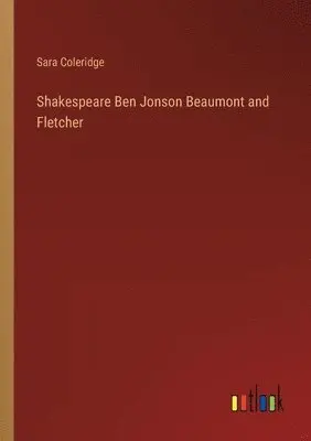 Sara Coleridge - Shakespeare Ben Jonson Beaumont and Fletcher, Häftad. Tillgänglighet: Lägg i varukorg