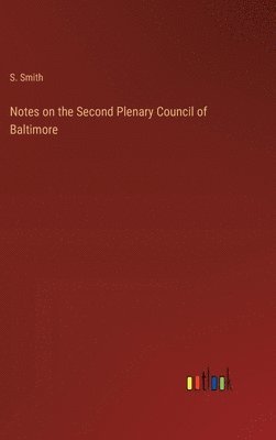 S Smith - Notes on the Second Plenary Council of Baltimore, Inbunden
