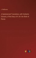 Summarized Translation, with Verbatim Extracts, of the Diary of H. M. the Shah of Persia