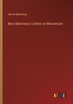 Harriet Martineau - Miss Martineau's Letters on Mesmerism, Häftad