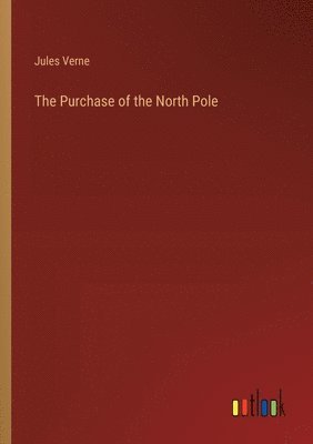Jules Verne - Purchase of the North Pole, Häftad