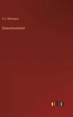 C E Montague - Disenchantment, Inbunden. Tillgänglighet: Lägg i varukorg