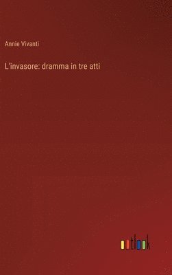 Annie Vivanti - L'invasore, Inbunden