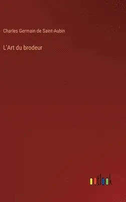 Charles Germain de Saint-Aubin - L'Art du brodeur, Inbunden. Tillgänglighet: Lägg i varukorg