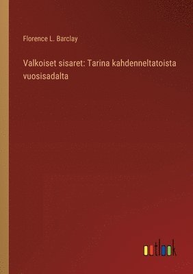 Florence L Barclay - Valkoiset sisaret, Häftad