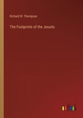Richard W Thompson - Footprints of the Jesuits, Häftad