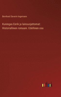 Bernhard Severin Ingemann - Kuningas Eerik ja lainsuojattomat, Inbunden