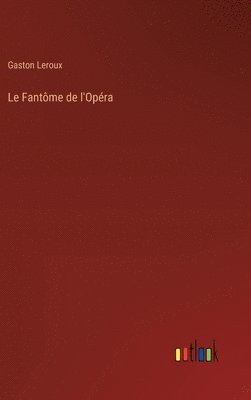 Gaston LeRoux - Fantôme de l'Opéra, Inbunden