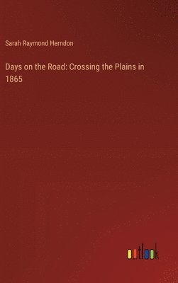 Sarah Raymond Herndon - Days on the Road, Inbunden