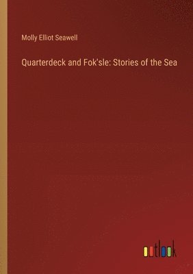 Quarterdeck and Fok'sle