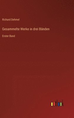 Richard Dehmel - Gesammelte Werke in drei Bänden, Inbunden