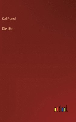 Karl Frenzel - Uhr, Inbunden