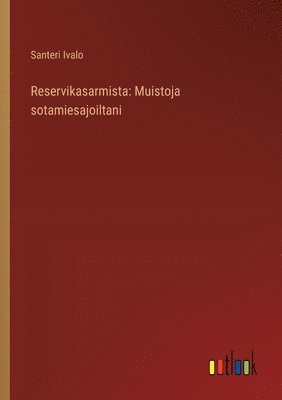 Santeri Ivalo - Reservikasarmista, Häftad. Tillgänglighet: Lägg i varukorg
