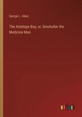 Antelope Boy; or, Smoholler the Medicine Man
