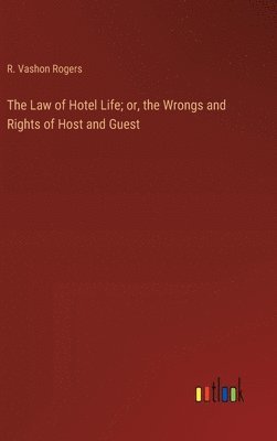 R Vashon Rogers - Law of Hotel Life; or, the Wrongs and Rights of Host and Guest, Inbunden. Tillgänglighet: Lägg i varukorg