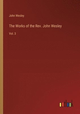 John Wesley - Works of the Rev. John Wesley, Häftad