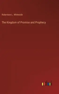 Robertson L Whiteside - Kingdom of Promise and Prophecy, Inbunden. Tillgänglighet: Lägg i varukorg