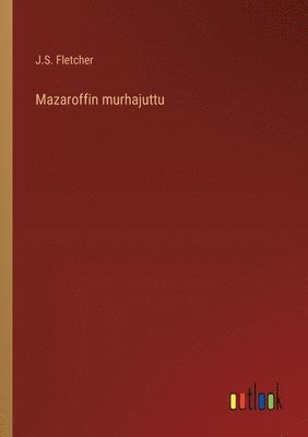 J S Fletcher - Mazaroffin murhajuttu, Häftad