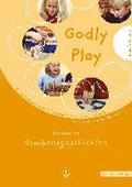 Godly Play: Das Konzept Zum Spielerischen Entdecken Von Bibel Und Glauben: Praxisband - Glaubensgeschichten