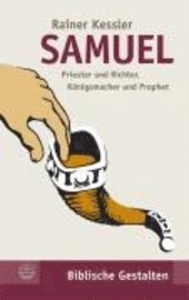 Rainer Kessler - Samuel: Priester Und Richter, Konigsmacher Und Prophet, Häftad