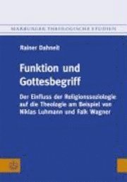 Rainer Dahnelt - Funktion Und Gottesbegriff: Der Einfluss Der Religionssoziologie Auf Die Theologie Am Beispiel Von Niklas Luhmann Und Falk Wagner, Häftad. Tillgänglighet: Tillfälligt slut