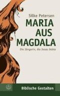 Maria Aus Magdala: Die Jungerin, Die Jesus Liebte