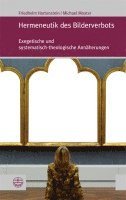 Friedhelm Hartenstein, Michael Moxter - Hermeneutik Des Bilderverbots: Exegetische Und Systematisch-Theologische Annaherungen, Häftad