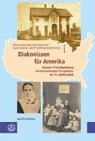 Roland Liebenberg, Klaus Raschzok - Diakonissen Fur Amerika: Sozialer Protestantismus in Internationaler Perspektive. Quellenedition, Inbunden