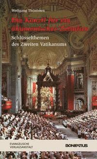 Wolfgang Thonissen - Ein Konzil Fur Ein Okumenisches Zeitalter: Schlusselthemen Des Zweiten Vaticanums, Häftad