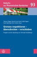 Otto Schafer - Grenzen Respektieren - Uberschreiten - Verschieben: Festgabe Zum 60. Geburtstag Von Christoph Stuckelberger, Häftad