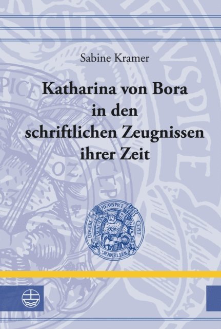 Sabine Kramer - Katharina von Bora in den schriftlichen Zeugnissen ihrer Zeit, E-bok