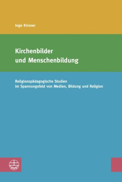 Inge Kirsner - Kirchenbilder und Menschenbildung, E-bok