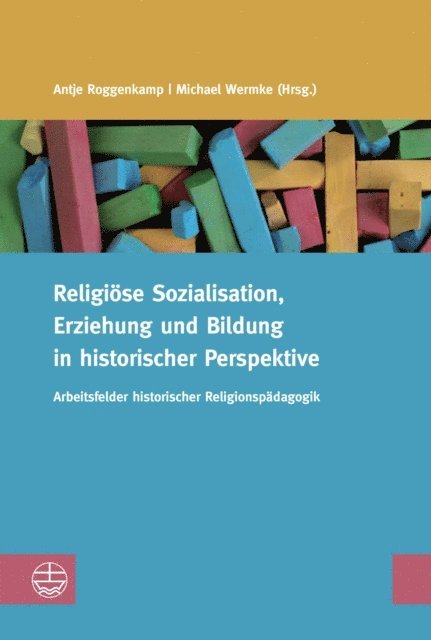 Michael Wermke, Antje Roggenkamp - Religiöse Sozialisation, Erziehung und Bildung in historischer Perspektive, E-bok
