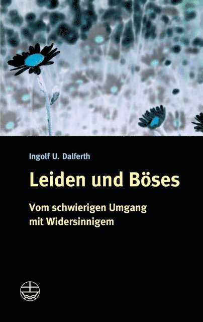 Ingolf U. Dalferth - Leiden und Böses, E-bok
