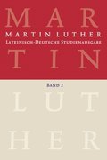 Martin Luther: Lateinisch-Deutsche Studienausgabe Band 2