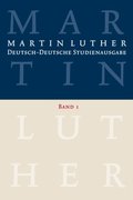 Martin Luther: Deutsch-Deutsche Studienausgabe. Band 1