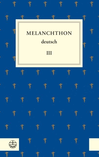Philipp Melanchthon, Martin Schneider, Gunter Frank - Melanchthon deutsch III, E-bok