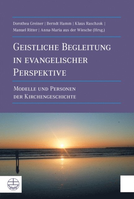 Anna-Maria aus der Wiesche, Dorothea Greiner, Berndt Hamm, Klaus Raschzok, Manuel Ritter - Geistliche Begleitung in evangelischer Perspektive, E-bok