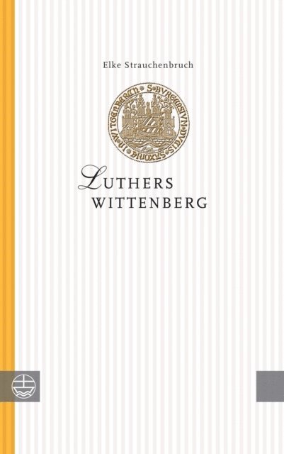 Elke Strauchenbruch - Luthers Wittenberg, E-bok. Tillgänglighet: Lägg i varukorg