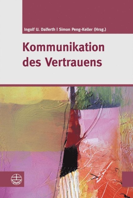 Ingolf U. Dalferth, Simon Peng-Keller - Kommunikation des Vertrauens, E-bok